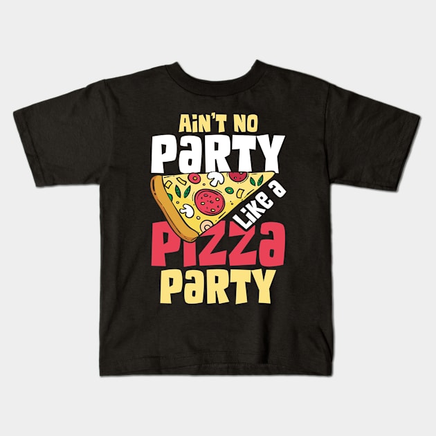 Ain't No Party Like a Pizza Party Kids T-Shirt by AngelBeez29